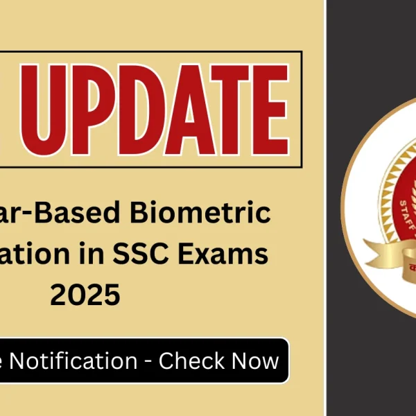 SSC Update: Aadhaar-Based Biometric Verification in SSC Exams 2025